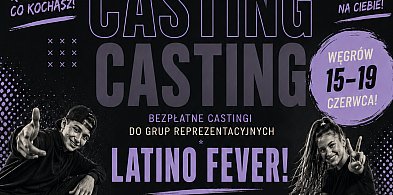 CASTING do GRUP REPREZENTACYJNYCH Latino Fever Węgrów