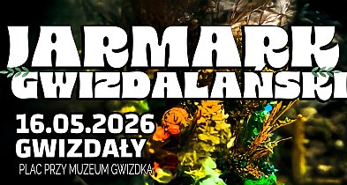 Jarmark Gwizdalański już w sobotę. Muzyka, rękodzieło i Noc Muzeów w Gwizdałach
