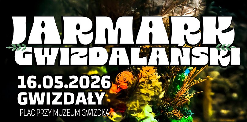 Jarmark Gwizdalański już w sobotę. Muzyka, rękodzieło i Noc Muzeów w Gwizdałach